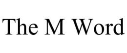 THE M WORD trademark