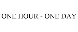 ONE HOUR - ONE DAY trademark