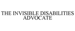 THE INVISIBLE DISABILITIES ADVOCATE trademark