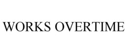 WORKS OVERTIME trademark