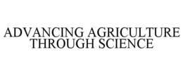 ADVANCING AGRICULTURE THROUGH SCIENCE trademark