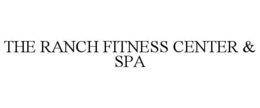 THE RANCH FITNESS CENTER & SPA trademark