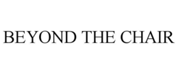 BEYOND THE CHAIR trademark