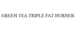 GREEN TEA TRIPLE FAT BURNER trademark
