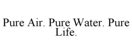 PURE AIR. PURE WATER. PURE LIFE. trademark