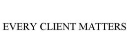EVERY CLIENT MATTERS trademark