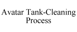 AVATAR TANK-CLEANING PROCESS trademark