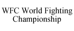 WFC WORLD FIGHTING CHAMPIONSHIP trademark