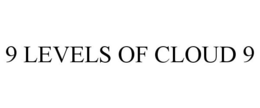 9 LEVELS OF CLOUD 9 trademark