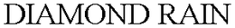 DIAMOND RAIN trademark