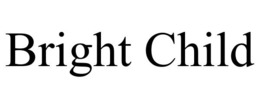 BRIGHT CHILD trademark