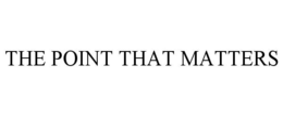 THE POINT THAT MATTERS trademark