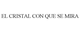 EL CRISTAL CON QUE SE MIRA trademark