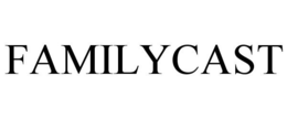 FAMILYCAST trademark