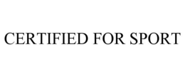 CERTIFIED FOR SPORT trademark