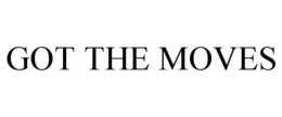 GOT THE MOVES trademark