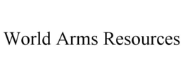 WORLD ARMS RESOURCES trademark