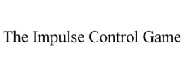 THE IMPULSE CONTROL GAME trademark