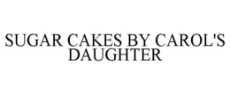 SUGAR CAKES BY CAROL'S DAUGHTER trademark