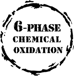 6-PHASE CHEMICAL OXIDATION trademark