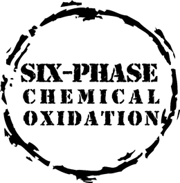 SIX-PHASE CHEMICAL OXIDATION trademark