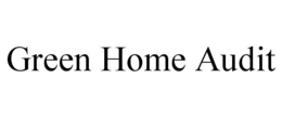 GREEN HOME AUDIT trademark