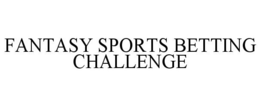 FANTASY SPORTS BETTING CHALLENGE trademark