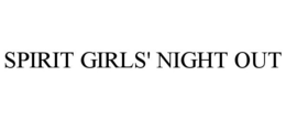 SPIRIT GIRLS' NIGHT OUT trademark