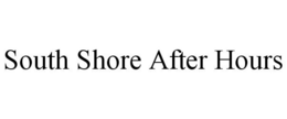 SOUTH SHORE AFTER HOURS trademark