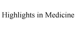 HIGHLIGHTS IN MEDICINE trademark