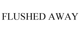 FLUSHED AWAY trademark