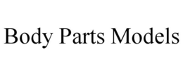 BODY PARTS MODELS trademark