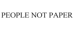 PEOPLE NOT PAPER trademark