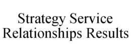 STRATEGY SERVICE RELATIONSHIPS RESULTS trademark