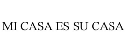 MI CASA ES SU CASA trademark