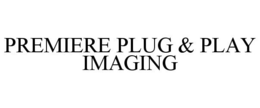 PREMIERE PLUG & PLAY IMAGING trademark