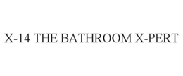 X-14 THE BATHROOM X-PERT trademark