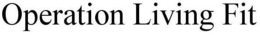 OPERATION LIVING FIT trademark