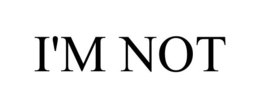 I'M NOT trademark