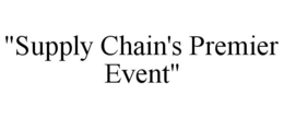 "SUPPLY CHAIN'S PREMIER EVENT" trademark