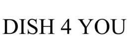 DISH 4 YOU trademark