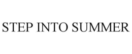 STEP INTO SUMMER trademark