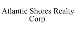 ATLANTIC SHORES REALTY CORP. trademark