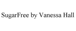 SUGARFREE BY VANESSA HALL trademark