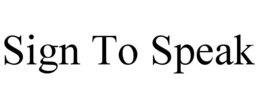 SIGN TO SPEAK trademark