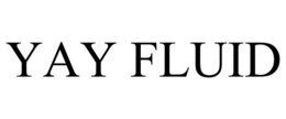 YAY FLUID trademark