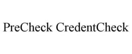 PRECHECK CREDENTCHECK trademark
