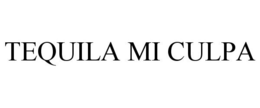 TEQUILA MI CULPA trademark