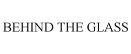BEHIND THE GLASS trademark