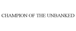 CHAMPION OF THE UNBANKED trademark